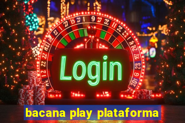 bacana play plataforma